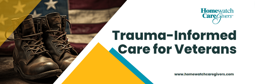 Supporting Veterans with Trauma-Informed Home Care: A Holistic Approach